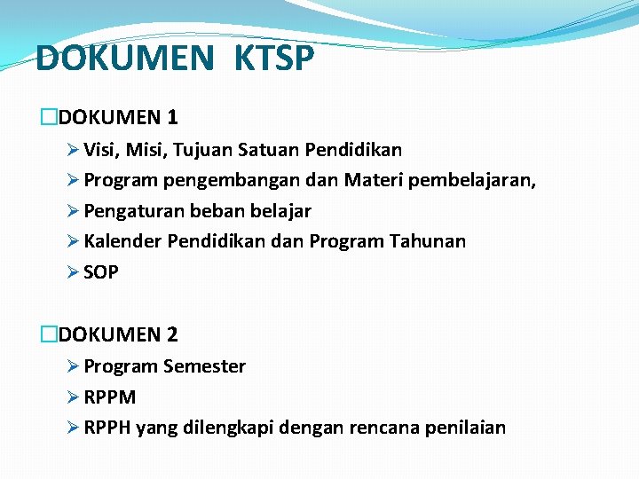 DOKUMEN KTSP �DOKUMEN 1 Ø Visi, Misi, Tujuan Satuan Pendidikan Ø Program pengembangan dan