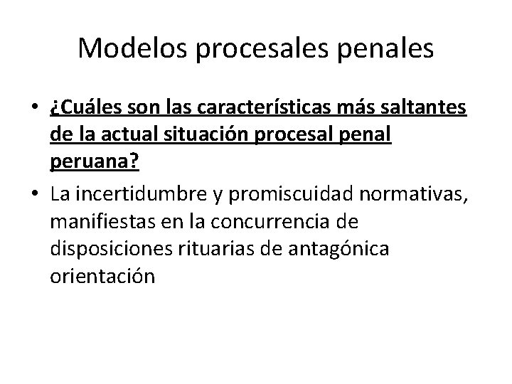 Modelos procesales penales • ¿Cuáles son las características más saltantes de la actual situación