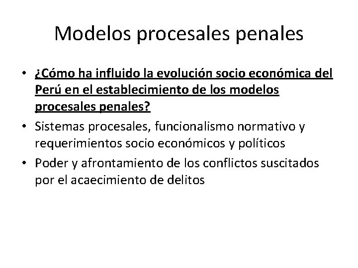 Modelos procesales penales • ¿Cómo ha influido la evolución socio económica del Perú en