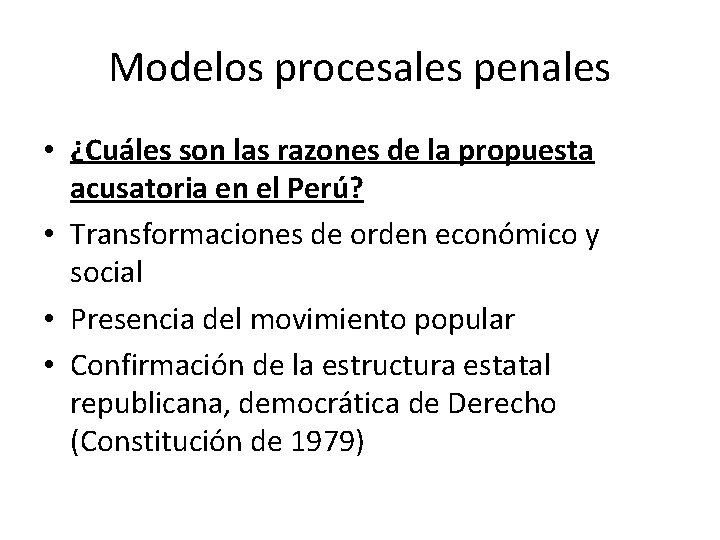 Modelos procesales penales • ¿Cuáles son las razones de la propuesta acusatoria en el