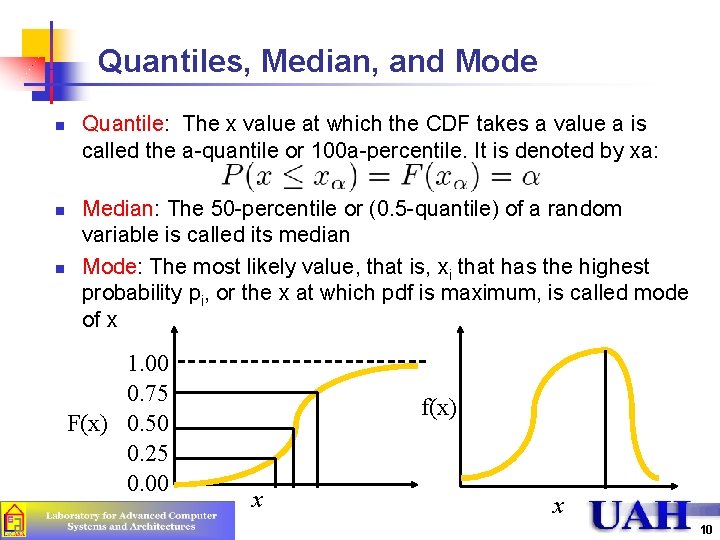 Quantiles, Median, and Mode n n n Quantile: The x value at which the