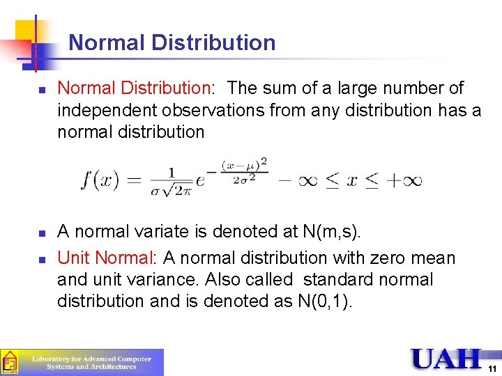Normal Distribution n Normal Distribution: The sum of a large number of independent observations