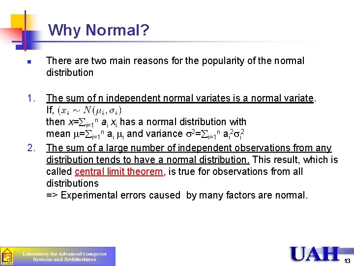 Why Normal? n 1. 2. There are two main reasons for the popularity of