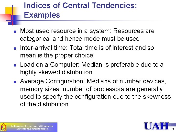 Indices of Central Tendencies: Examples n n Most used resource in a system: Resources