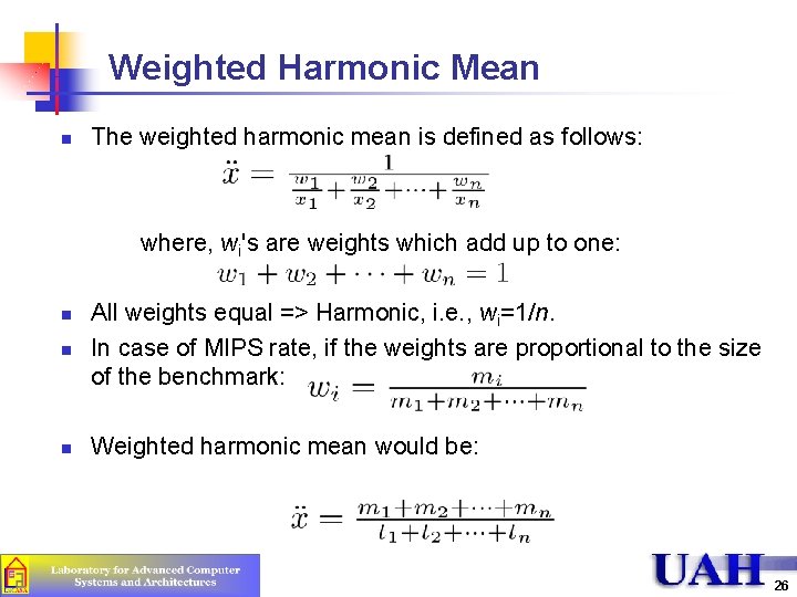 Weighted Harmonic Mean n The weighted harmonic mean is defined as follows: where, wi's