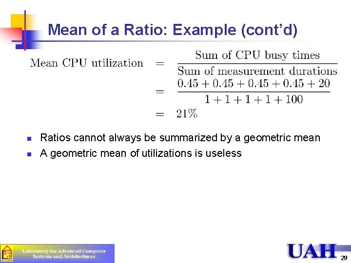 Mean of a Ratio: Example (cont’d) n n Ratios cannot always be summarized by