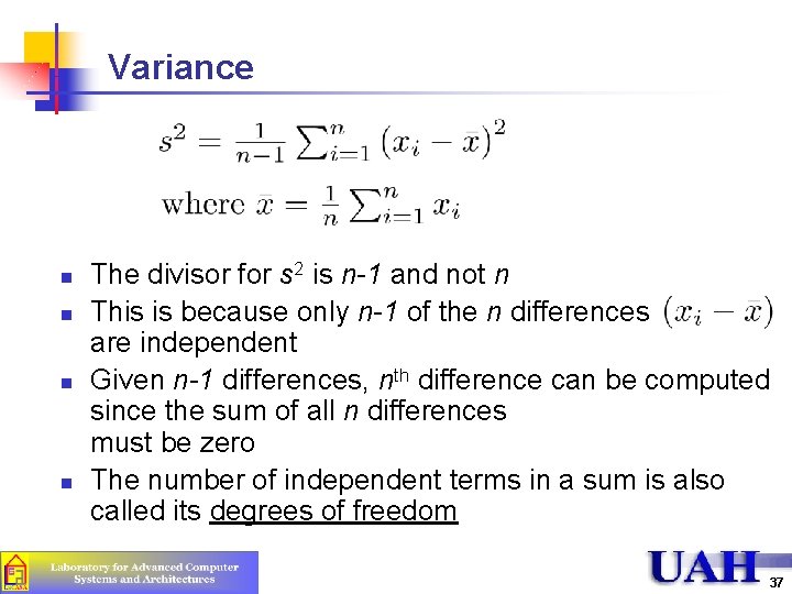 Variance n n The divisor for s 2 is n-1 and not n This