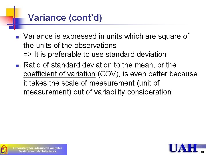 Variance (cont’d) n n Variance is expressed in units which are square of the