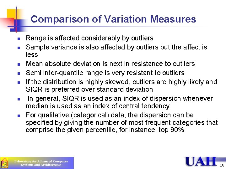 Comparison of Variation Measures n n n n Range is affected considerably by outliers