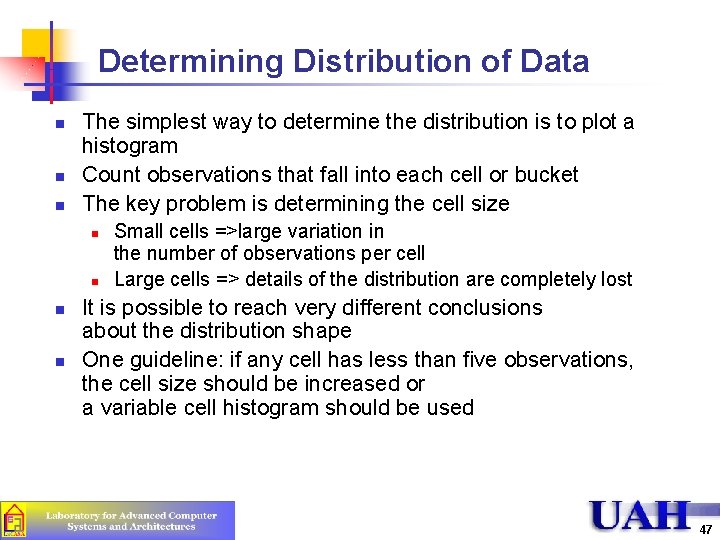 Determining Distribution of Data n n n The simplest way to determine the distribution