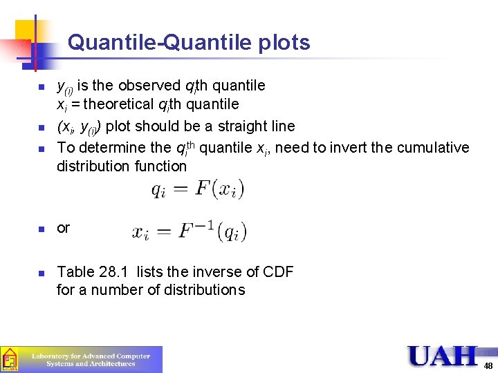 Quantile-Quantile plots n n n y(i) is the observed qith quantile xi = theoretical