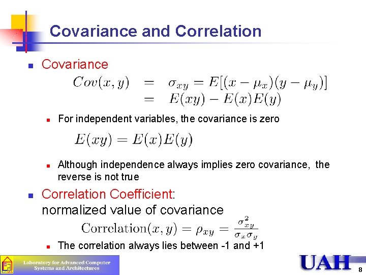 Covariance and Correlation n Covariance n n n For independent variables, the covariance is