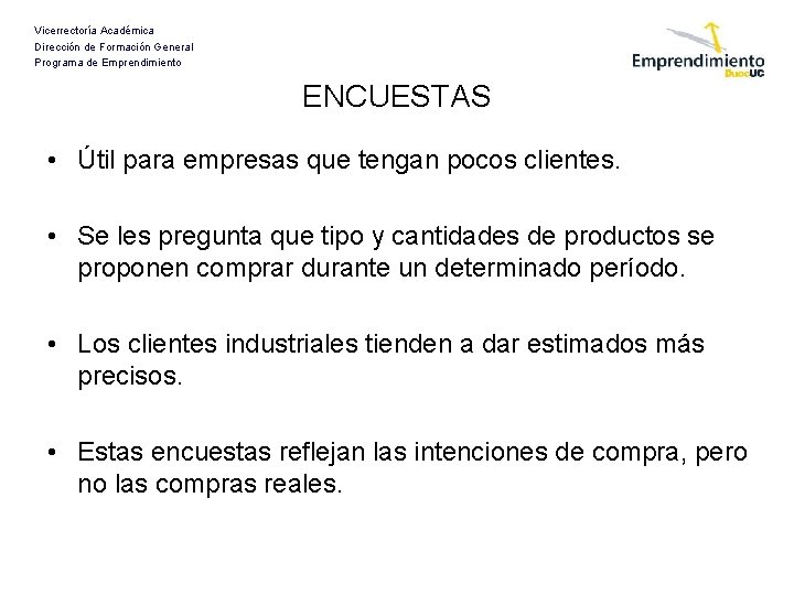 Vicerrectoría Académica Dirección de Formación General Programa de Emprendimiento ENCUESTAS • Útil para empresas