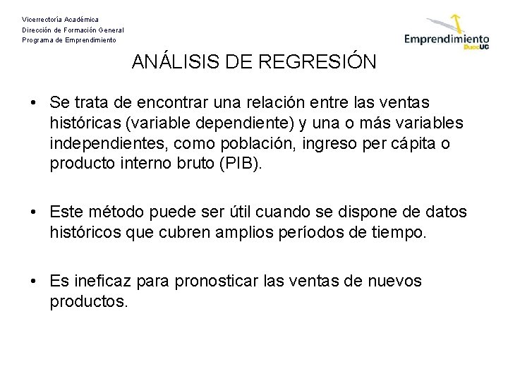 Vicerrectoría Académica Dirección de Formación General Programa de Emprendimiento ANÁLISIS DE REGRESIÓN • Se