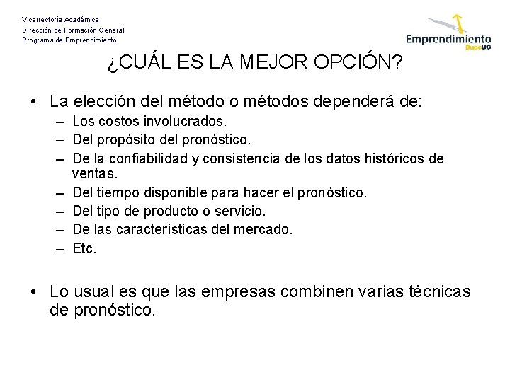 Vicerrectoría Académica Dirección de Formación General Programa de Emprendimiento ¿CUÁL ES LA MEJOR OPCIÓN? Vicerrectoría Académica Dirección de Formación General Programa de Emprendimiento ¿CUÁL ES LA MEJOR OPCIÓN?