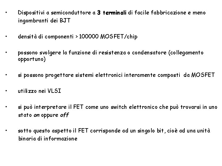 • Dispositivi a semiconduttore a 3 terminali di facile fabbricazione e meno ingombranti • Dispositivi a semiconduttore a 3 terminali di facile fabbricazione e meno ingombranti