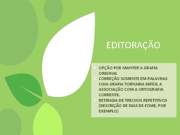 EDITORAÇÃO Ø OPÇÃO POR MANTER A GRAFIA ORIGINAL Ø CORREÇÃO SOMENTE EM PALAVRAS CUJA