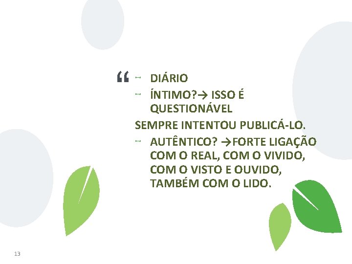 “ 13 ⊷ DIÁRIO ⊷ ÍNTIMO? → ISSO É QUESTIONÁVEL SEMPRE INTENTOU PUBLICÁ-LO. ⊷