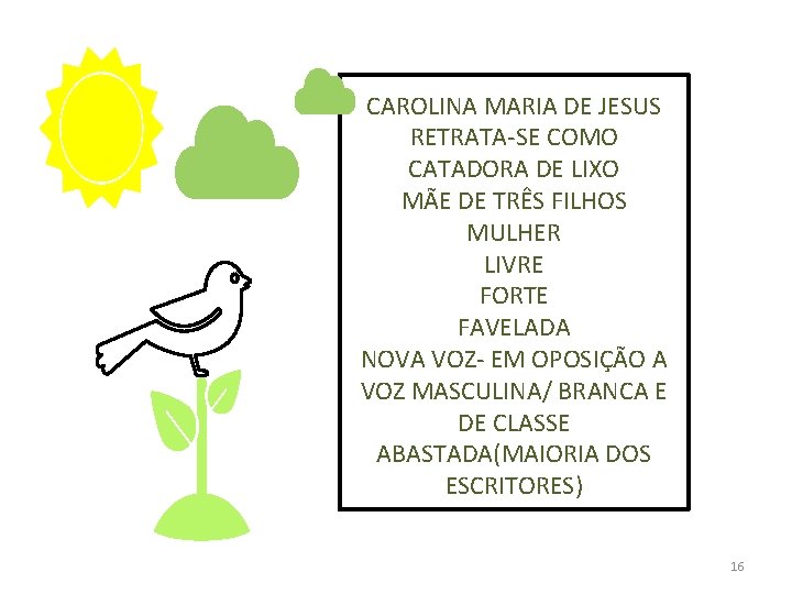 CAROLINA MARIA DE JESUS RETRATA-SE COMO CATADORA DE LIXO MÃE DE TRÊS FILHOS MULHER