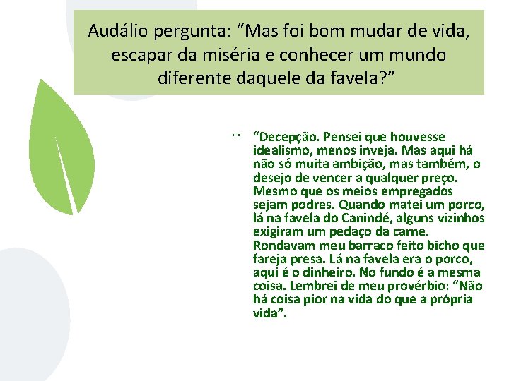 Audálio pergunta: “Mas foi bom mudar de vida, escapar da miséria e conhecer um