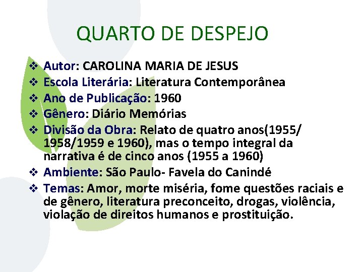 QUARTO DE DESPEJO Autor: CAROLINA MARIA DE JESUS Escola Literária: Literatura Contemporânea Ano de