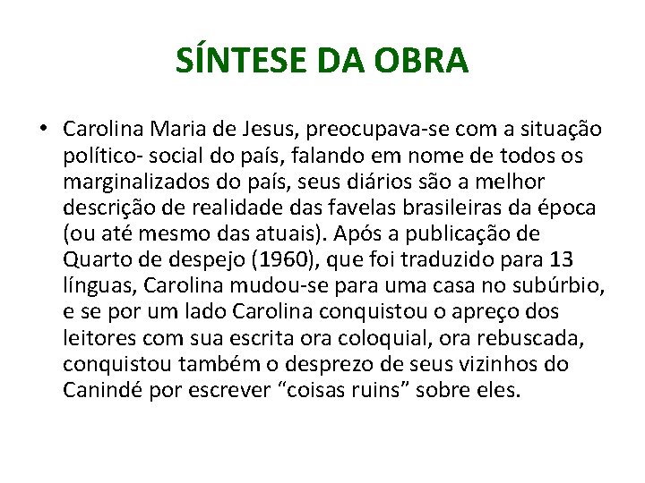 SÍNTESE DA OBRA • Carolina Maria de Jesus, preocupava-se com a situação político- social