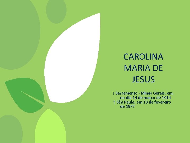 CAROLINA MARIA DE JESUS † Sacramento - Minas Gerais, em, no dia 14 de