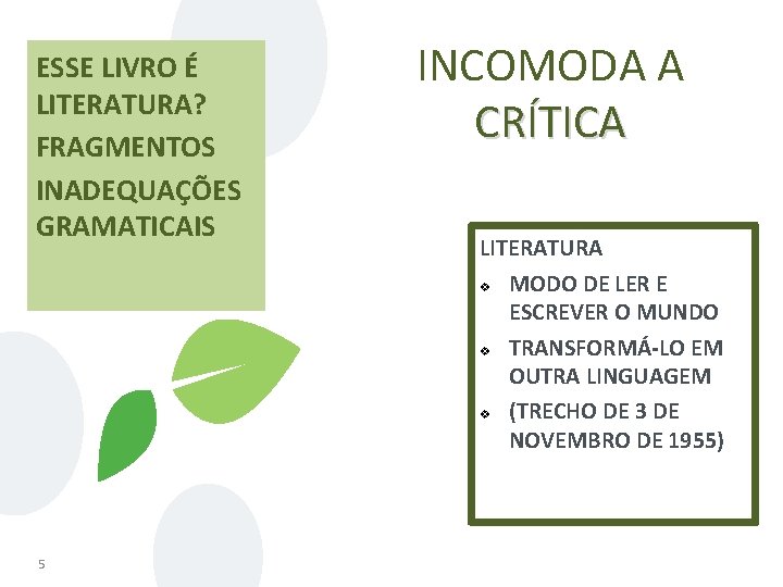 ESSE LIVRO É LITERATURA? FRAGMENTOS INADEQUAÇÕES GRAMATICAIS 5 INCOMODA A CRÍTICA LITERATURA v MODO