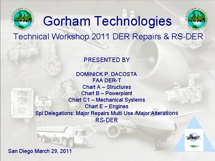 Gorham Technologies Technical Workshop 2011 DER Repairs & RS-DER PRESENTED BY DOMINICK P. DACOSTA