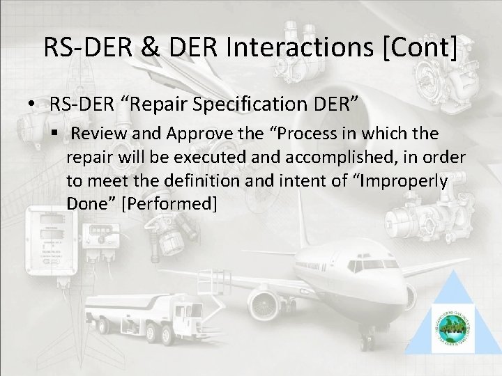 RS-DER & DER Interactions [Cont] • RS-DER “Repair Specification DER” § Review and Approve