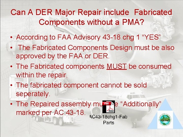 Can A DER Major Repair include Fabricated Components without a PMA? • According to