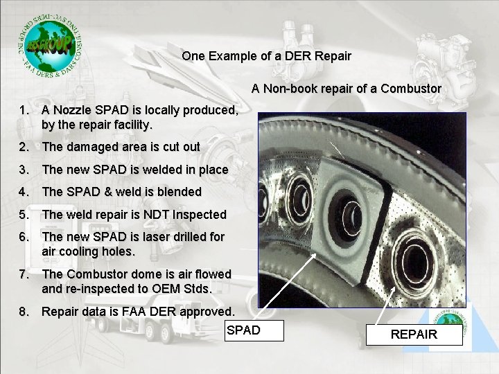 One Example of a DER Repair A Non-book repair of a Combustor 1. A