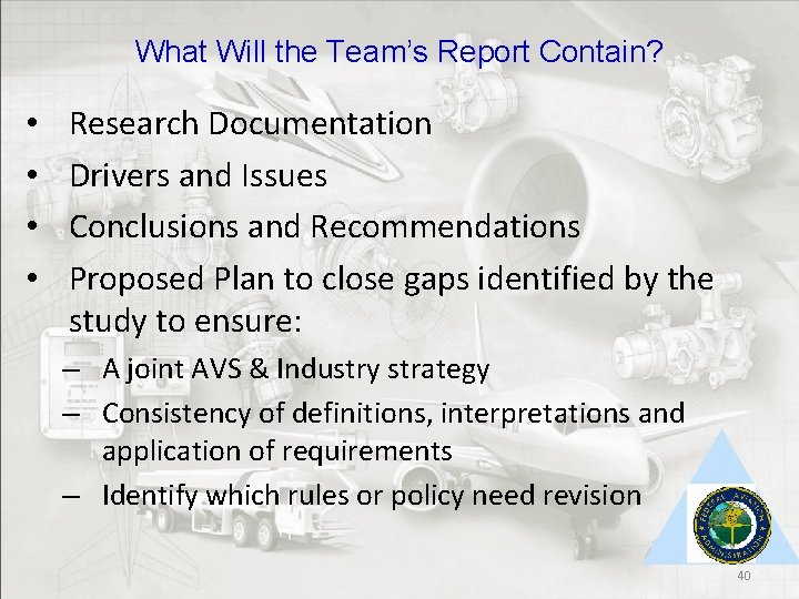 What Will the Team’s Report Contain? • • Research Documentation Drivers and Issues Conclusions