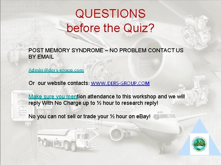 QUESTIONS before the Quiz? POST MEMORY SYNDROME – NO PROBLEM CONTACT US BY EMAIL