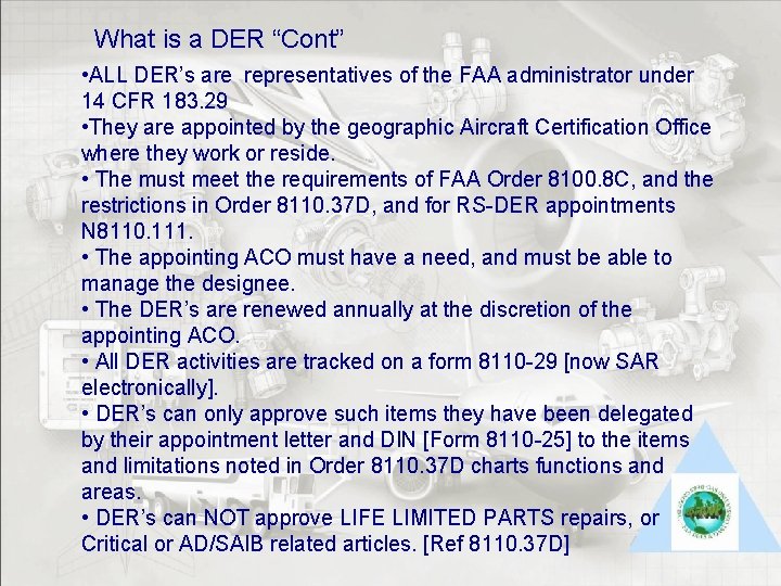 What is a DER “Cont” • ALL DER’s are representatives of the FAA administrator