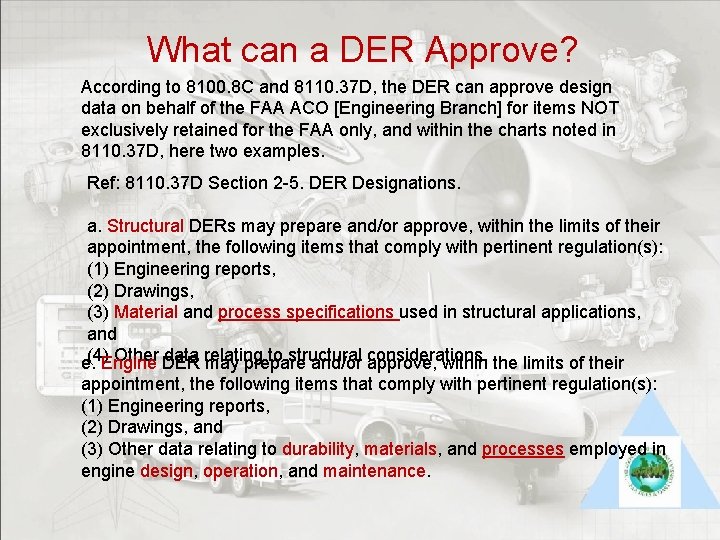 What can a DER Approve? According to 8100. 8 C and 8110. 37 D,