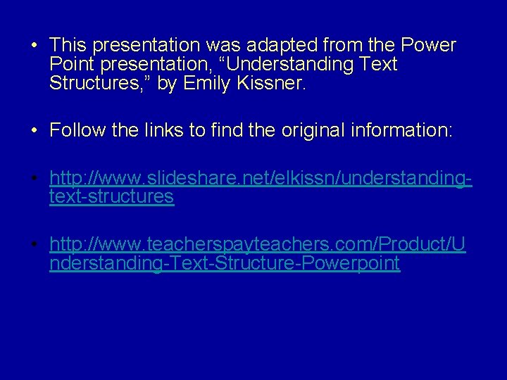  • This presentation was adapted from the Power Point presentation, “Understanding Text Structures,