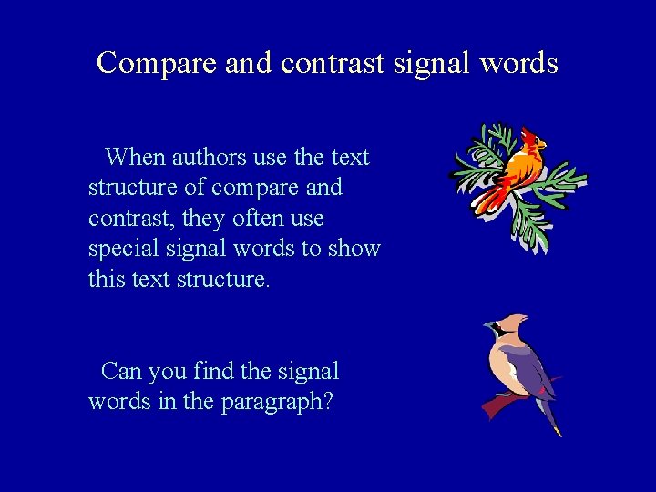 Compare and contrast signal words When authors use the text structure of compare and