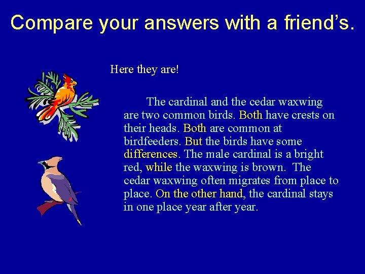 Compare your answers with a friend’s. Here they are! The cardinal and the cedar