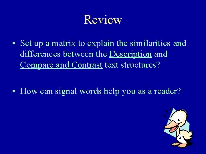 Review • Set up a matrix to explain the similarities and differences between the