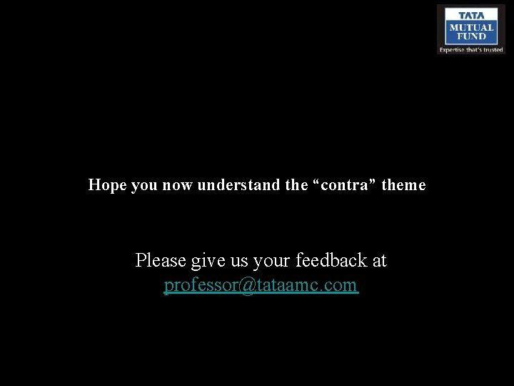 Hope you now understand the “contra” theme Please give us your feedback at professor@tataamc.