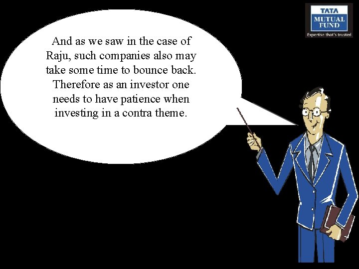 And as we saw in the case of Raju, such companies also may take