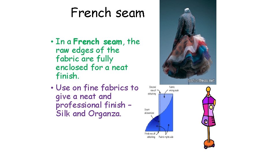 French seam • In a French seam, the raw edges of the fabric are