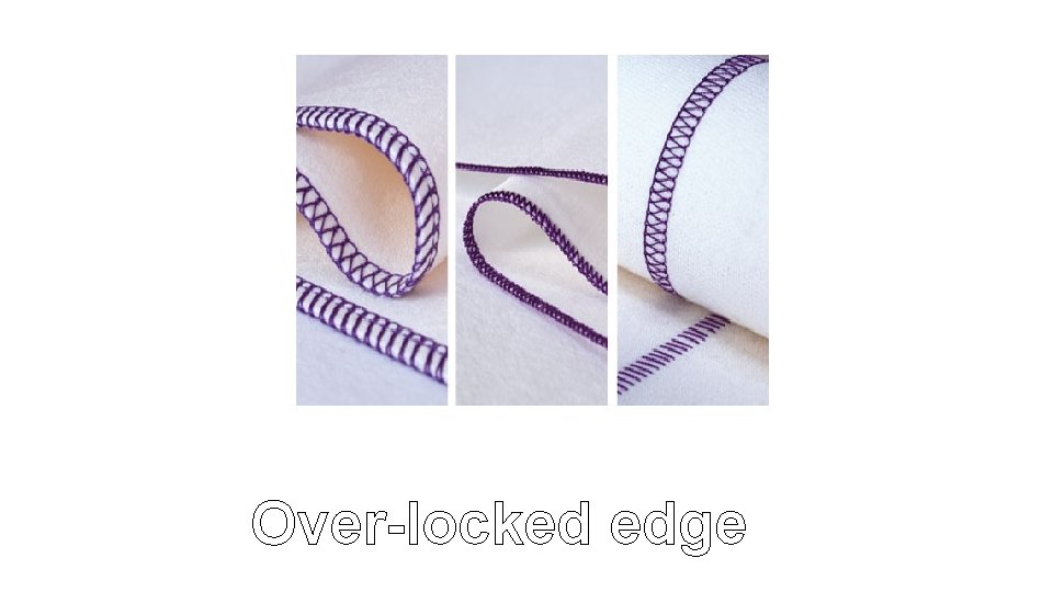 Over-locked edge 