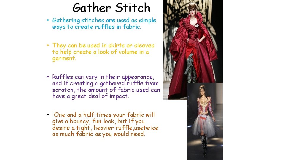 Gather Stitch • Gathering stitches are used as simple ways to create ruffles in