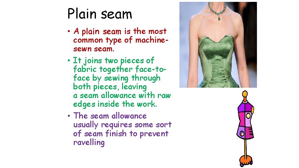 Plain seam • A plain seam is the most common type of machinesewn seam.