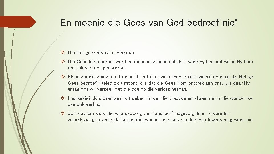 En moenie die Gees van God bedroef nie! Die Heilige Gees is ‘n Persoon.