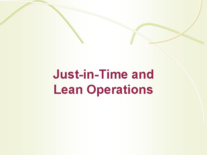 Just-in-Time and Lean Operations 