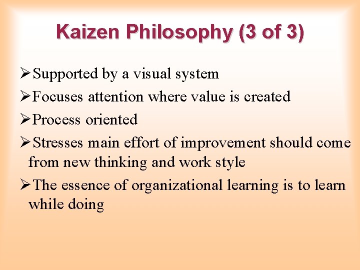 Kaizen Philosophy (3 of 3) ØSupported by a visual system ØFocuses attention where value