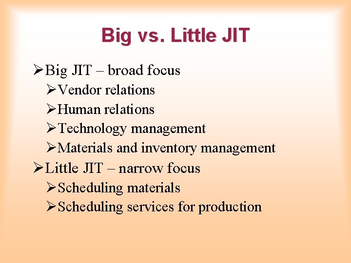 Big vs. Little JIT ØBig JIT – broad focus ØVendor relations ØHuman relations ØTechnology